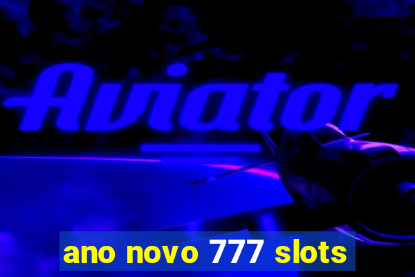 ano novo 777 slots